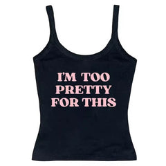 I'm Too Pretty For This Y2K Tank Top